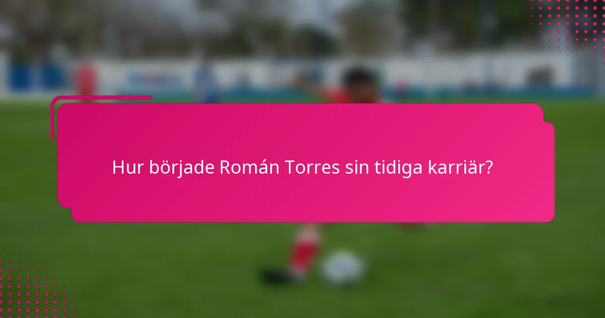 Hur började Román Torres sin tidiga karriär?