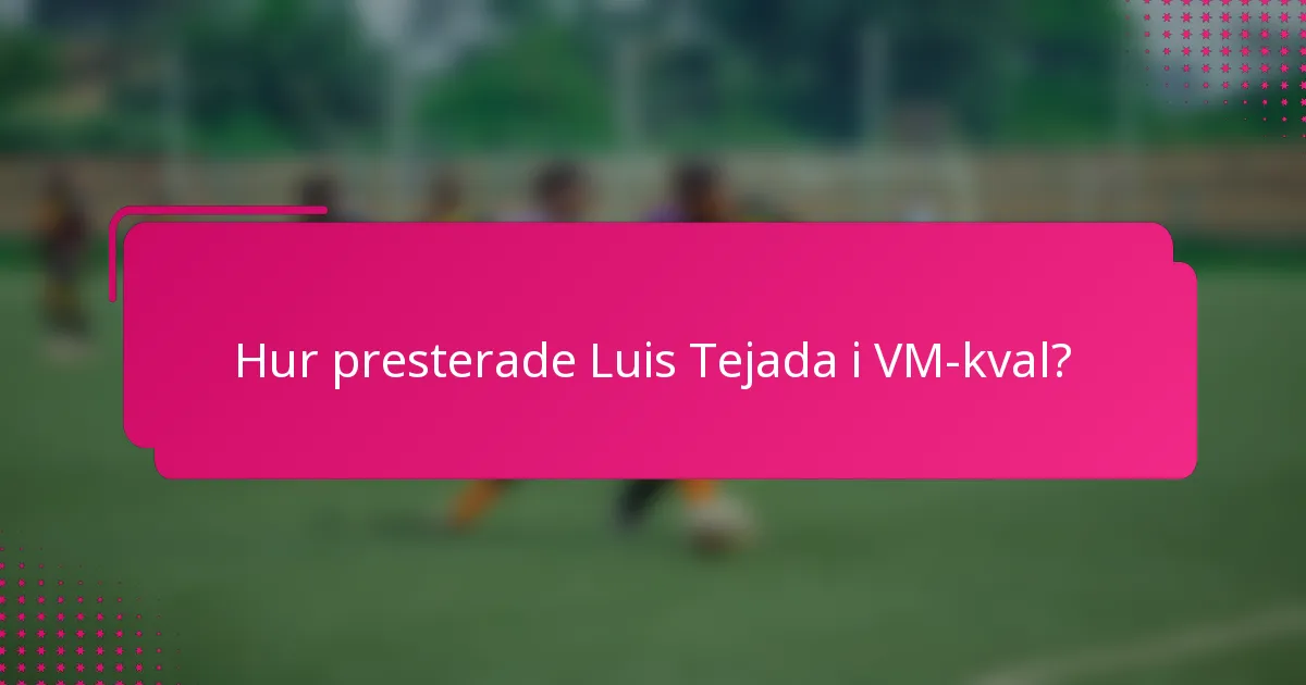 Hur presterade Luis Tejada i VM-kval?