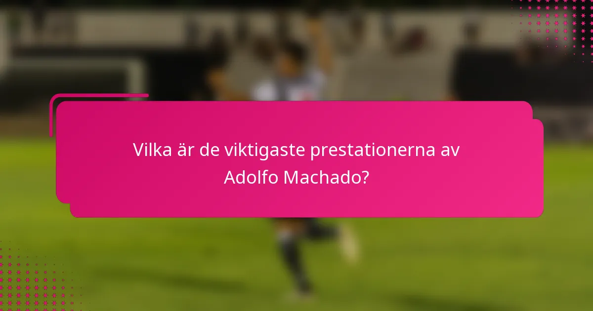 Vilka är de viktigaste prestationerna av Adolfo Machado?