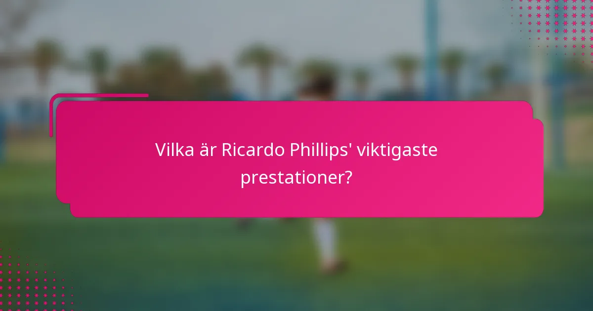 Vilka är Ricardo Phillips' viktigaste prestationer?
