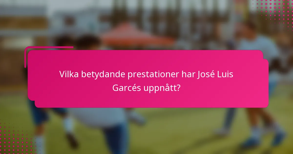 Vilka betydande prestationer har José Luis Garcés uppnått?
