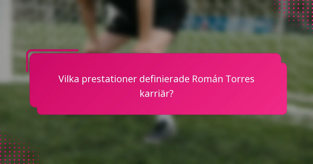 Vilka prestationer definierade Román Torres karriär?