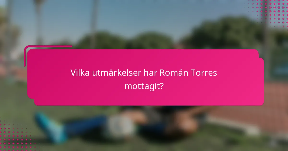 Vilka utmärkelser har Román Torres mottagit?